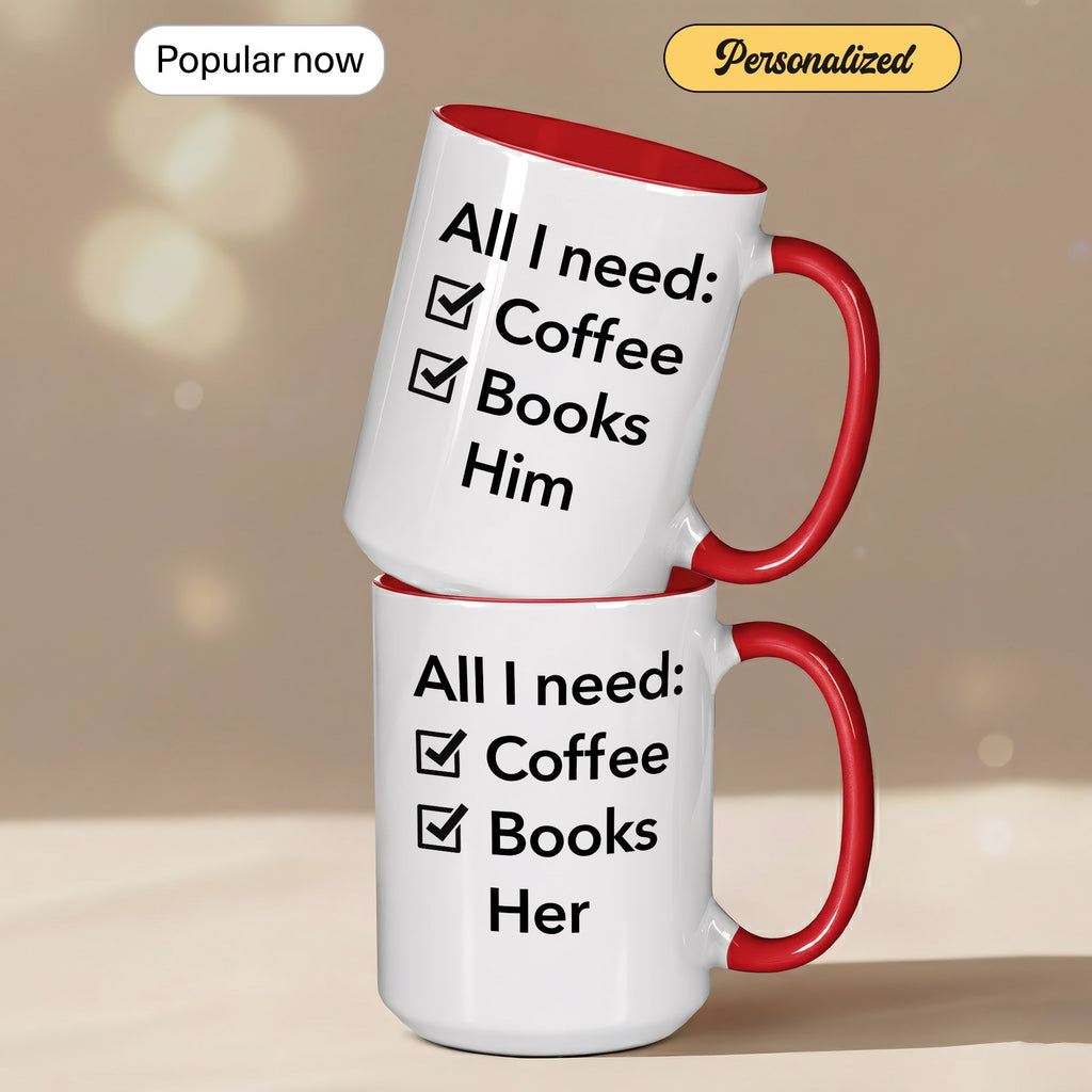 All I Need Coffee Books Him Mug – Romantic Book Lover Gift – Girlfriend Coffee Cup – 11oz 15oz Ringer Mug |Mug 144