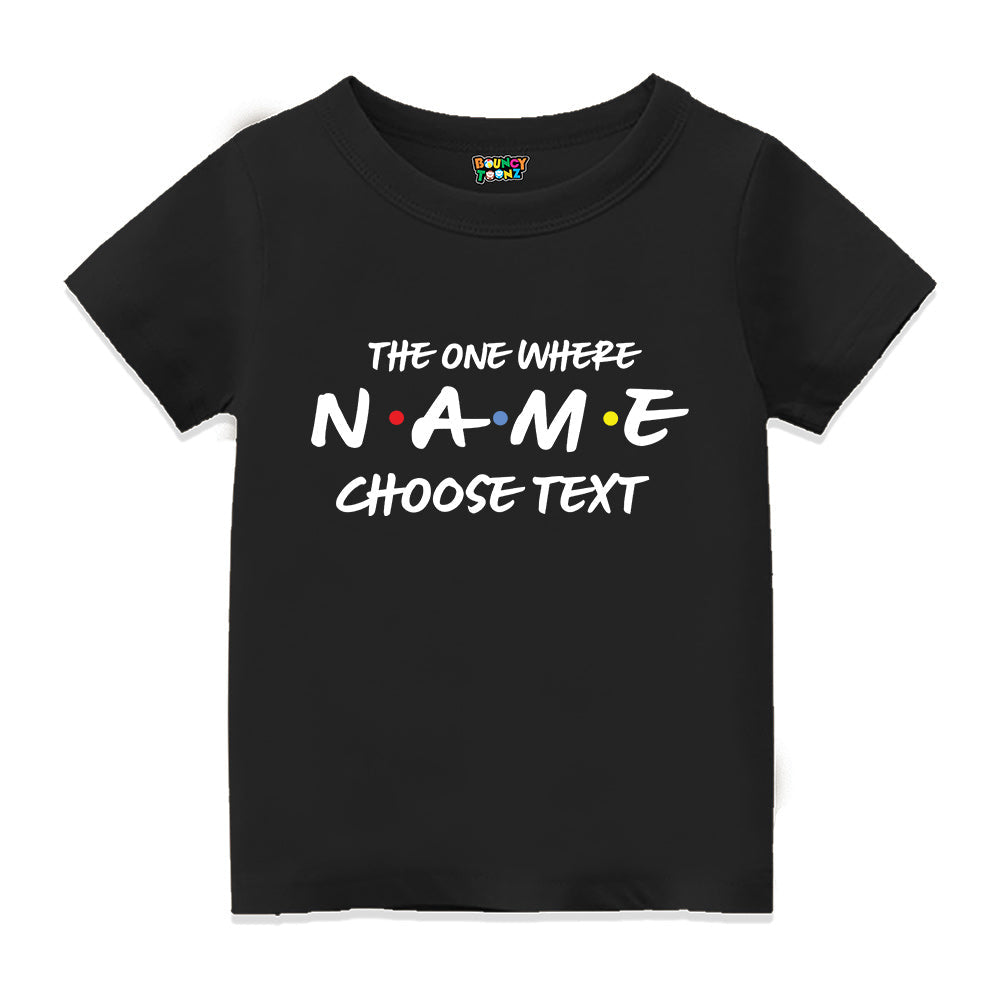 The One Where Name Printed T Shirt Kids