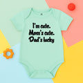 “I’m Cute. Mom’s Cute. Dad’s Lucky” - Funny Baby Romper Mint Green