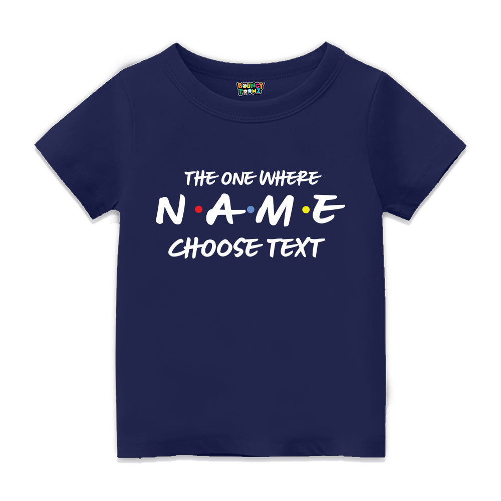 The One Where Name Printed T Shirt Kids