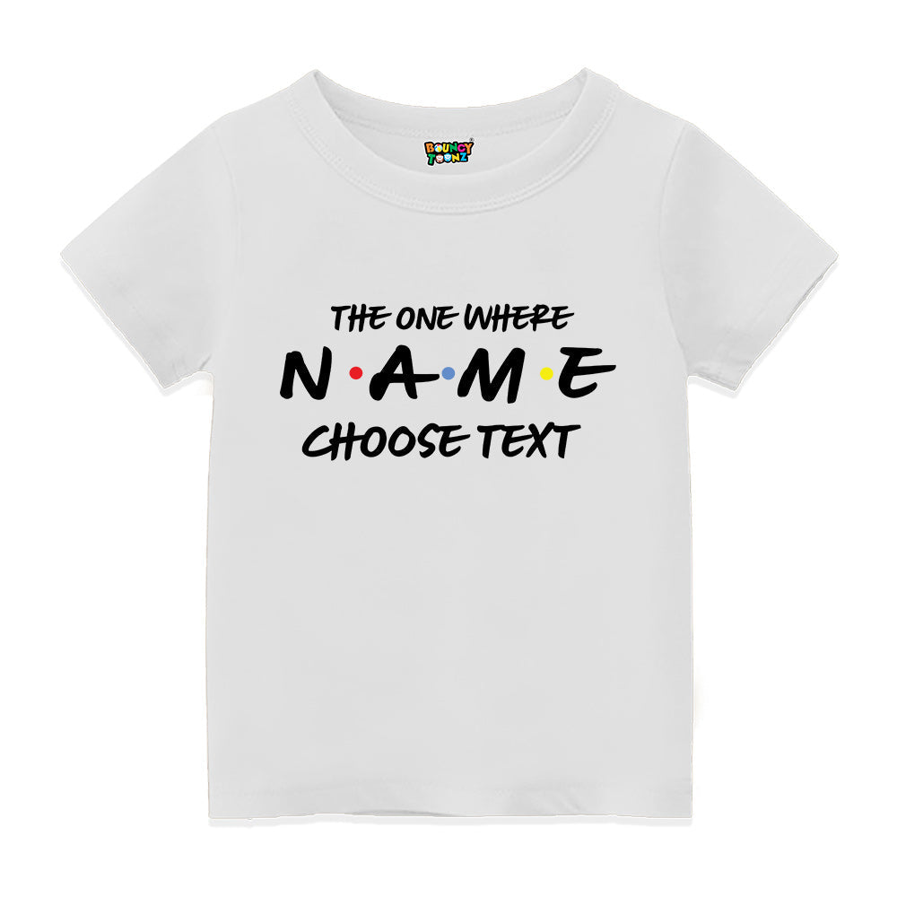 The One Where Name Printed T Shirt Kids
